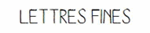 Lettres fines