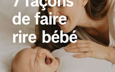 🍼 7 façons étonnantes de faire rire bébé (et ce que la science en dit !)