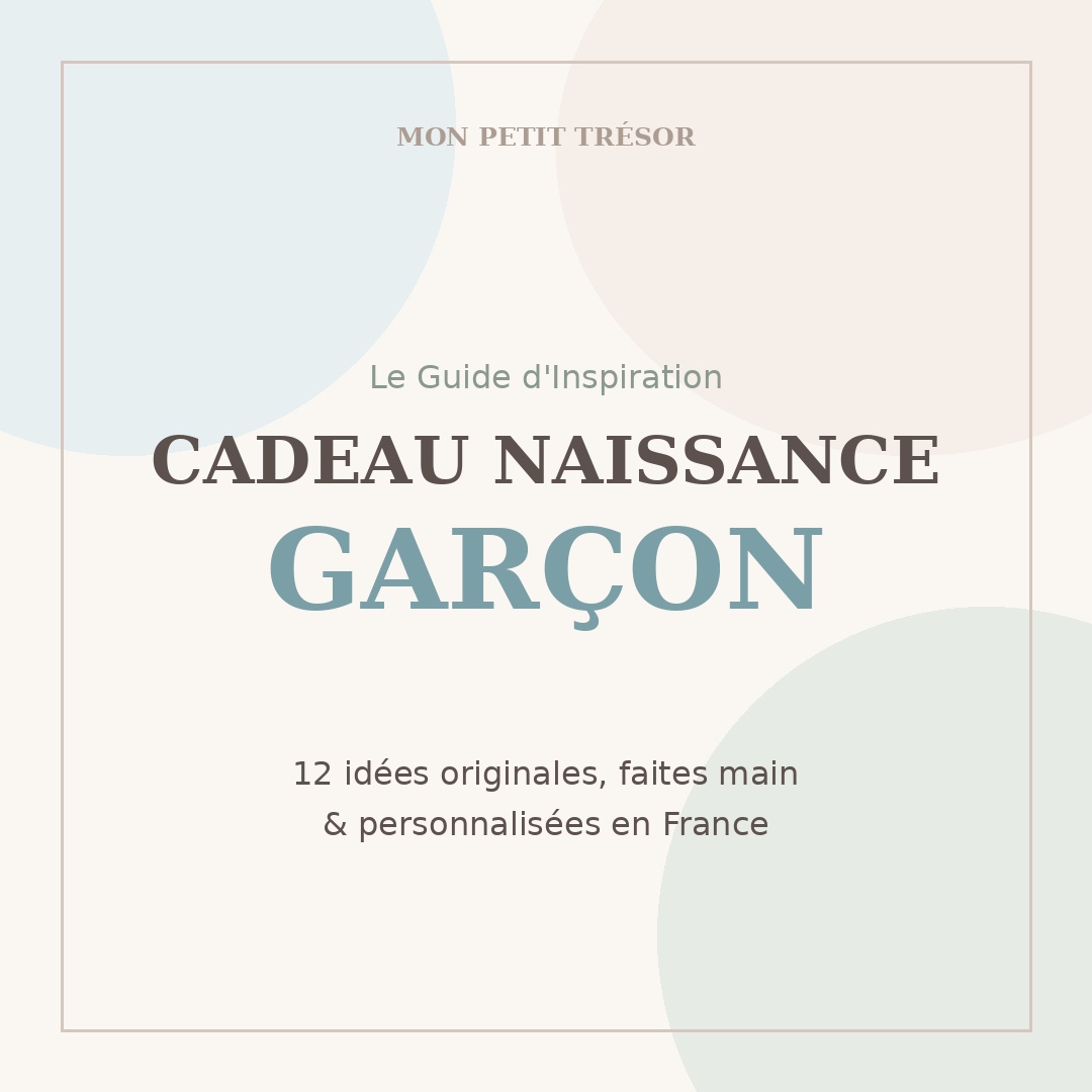 Cadeau naissance garçon : 12 idées originales et personnalisées faites main en France par Mon Petit Trésor.